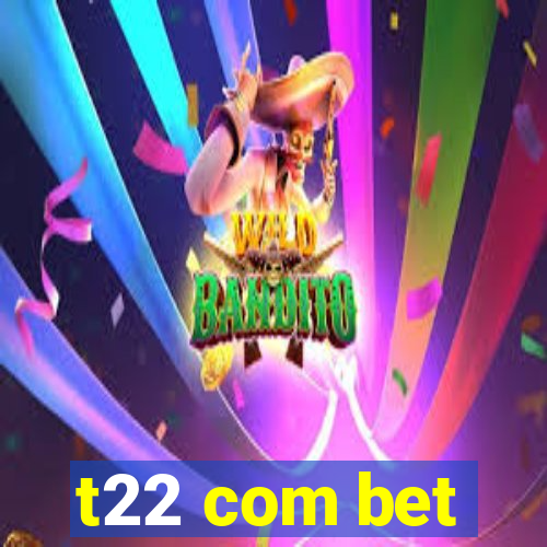 t22 com bet